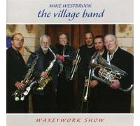 Mike WESTBROOK & THE VILLAGE BAND - Waxeywork Show