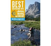 Mike White Douglas Best Backpacking Trips in Montana, Wyoming, and C (Tascabile)