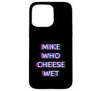 Mike Who Cheese Wet 2000s Grunge Aesthetic Adult Humor Custodia per iPhone 15 Pro Max
