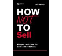 Mike Wicks How Not to Sell (Copertina rigida) How Not to Succeed Series