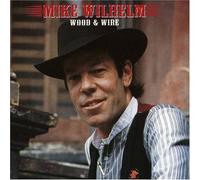 Mike Wilhelm - Wood & Wire