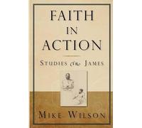 Mike Wilson Faith in Action, Studies in James (Tascabile)