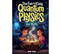 Mike Wish The Fun and Easy Quantum Physics for Kids (Tascabile)
