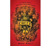 Mike Wolf Cheer: A Liquid Gold Holiday Drinking Guide (Tascabile)
