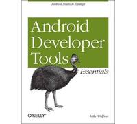 Mike Wolfson Mastering the Android Developer Tools (Tascabile)