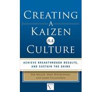 Mike Wroblewski Creating a Kaizen Culture: Align the Organiza (Copertina rigida)