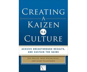 Mike Wroblewski Creating a Kaizen Culture: Align the Organiza (Copertina rigida)