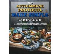 Mike Wunsch The Autoimmune Protocol Made Simple Cookbook (Tascabile)