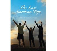 Mike Wyschochek The Last American Pope (Copertina rigida)