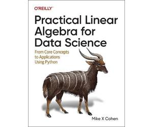 Mike X Cohen Practical Linear Algebra for Data Science (Tascabile)