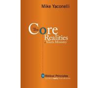 Mike Yaconelli The Core Realities of Youth Ministry (Tascabile)