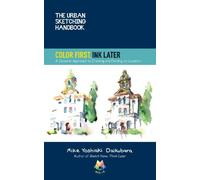 Mike Yoshiaki Daiku The Urban Sketching Handbook Color First, Ink L (Tascabile)