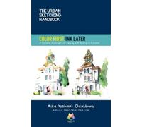 Mike Yoshiaki Daiku The Urban Sketching Handbook Color First, Ink L (Tascabile)