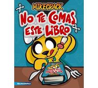 Mikecrack Mikecrack No Te Comas Este Libro (Tascabile)