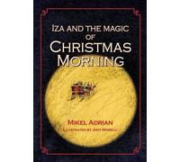 Mikel Adrian Iza and the Magic of Christmas Morning (Tascabile)