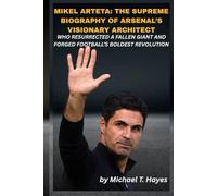 MIKEL ARTETA: THE SUPREME BIOGRAPHY OF ARSENAL’S VISIONARY ARCHITECT WHO RESURRECTED A FALLEN GIANT AND FORGED FOOTBALL’S BOLDEST REVOLUTION