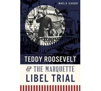 Mikel B. Classen Teddy Roosevelt & the Marquette Libel Trial (Tascabile)