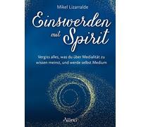 Mikel Lizarrald Einswerden mit Spirit: Vergiss alles, was du (Copertina rigida)
