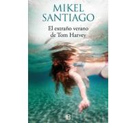 Mikel Santiago El Extraño Verano de Tom Harvey / The Strange Summer (Tascabile)