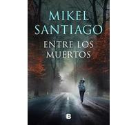 Mikel Santiago Entre los muertos / Among the Dead (Tascabile)