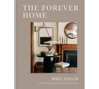 The Forever Home : Classic, Clever Design to Help You Put Down Roots