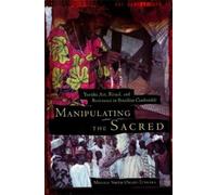 Mikelle S. Omari-Tukara Manipulating the Sacred (Tascabile)