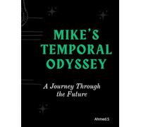 Mike's Temporal Odyssey: A Journey Through the Future: Rebellion Against Technology