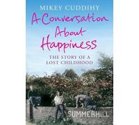 Mikey Cuddihy A Conversation About Happiness (Tascabile)