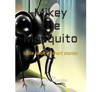 Mikey the Mosquito: Little book of short stories