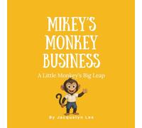 Mikey's Monkey Business: A Little Monkey’s Big Leap
