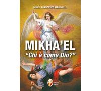 Mikha'el. Chi è come Dio?