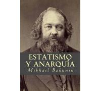 Mikhail Aleksandrovich Bakunin Estatismo y Anarquía (Tascabile)