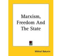 Mikhail Bakunin Marxism, Freedom And The State (Tascabile)
