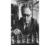 Mikhail Botvinnik: The Iron Patriarch