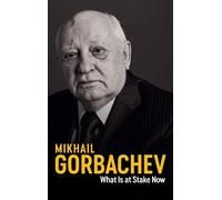 Mikhail Gorbachev What Is at Stake Now (Copertina rigida)
