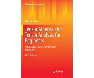 Mikhail Itskov Tensor Algebra and Tensor Analysis for Engineers (Tascabile)