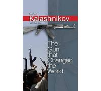 Mikhail Kalashnikov The Gun that Changed the World (Copertina rigida)