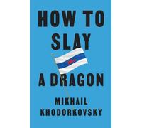 Mikhail Khodorkovsky How to Slay a Dragon (Copertina rigida)