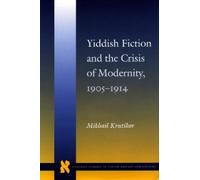 Mikhail Krutiko Yiddish Fiction and the Crisis of Modernity, (Copertina rigida)