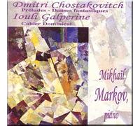 Mikhail Markov - Shostakovich - 24 Preludes Op. 34 / Trois Danses Fantastique Op. 5, Galperine - Cahier Dominical