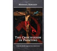 Mikhail Sergeev The Crucifixion in Painting (Copertina rigida)