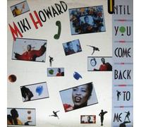 Miki Howard - Until You Come Back To Me (That's What I'm Gonna Do)