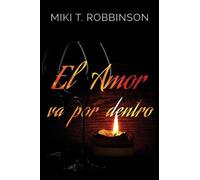 Miki T Robbinson El amor va por dentro (Tascabile)
