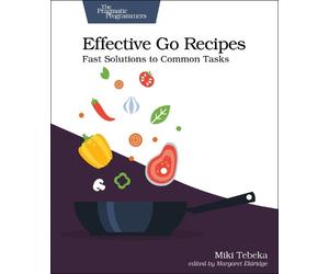 Miki Tebeka Effective Go Recipes (Tascabile)