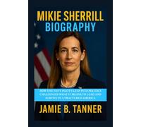 MIKIE SHERRILL BIOGRAPHY: How One Navy Pilot’s Leap into Politics Challenges What It Means to Lead and Survive in a Fractured America