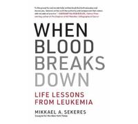 Mikkael A. Sekeres When Blood Breaks Down (Tascabile)