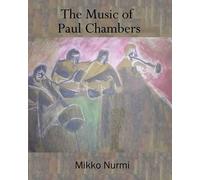 Mikko Nurmi The Music of Paul Chambers (Tascabile)