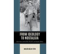 Miklós Bálint Tóth From Ideology to Nostalgia (Copertina rigida)