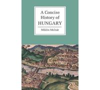 Miklós Molnár A Concise History of Hungary (Tascabile)