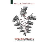 Miklos Szentkuthy Towards the One and Only Metaphor (Tascabile)